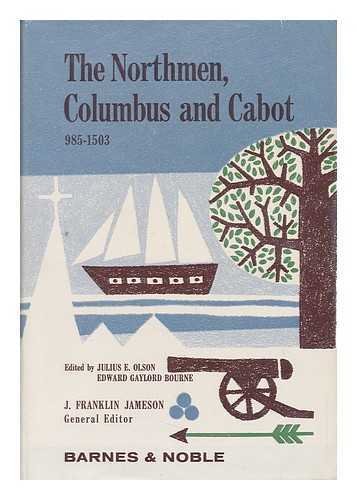 OLSON, JULIUS E. (ED. ) - The Northmen, Columbus and Cabot, 985-1503 : the Voyages of the Northmen / Edited by Julius E. Olson ; the Voyages of Columbus and of John Cabot ; Edited by Edward Gaylord Bourne