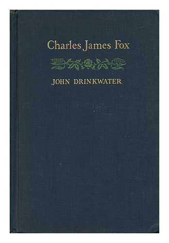 DRINKWATER, JOHN (1882-1937) - Charles James Fox