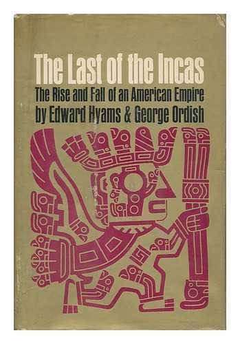 HYAMS, EDWARD S. - The Last of the Incas; the Rise and Fall of an American Empire