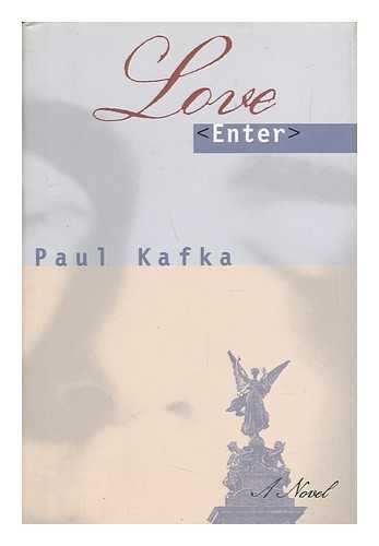 KAFKA, PAUL - Love Enter / Paul Kafka