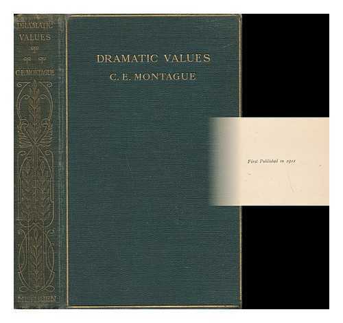 MONTAGUE, C. E. (CHARLES EDWARD) (1867-1928) - Dramatic Values