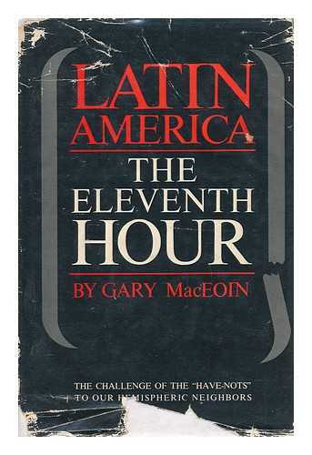 MACEOIN, GARY (1909-) - Latin America, the Eleventh Hour