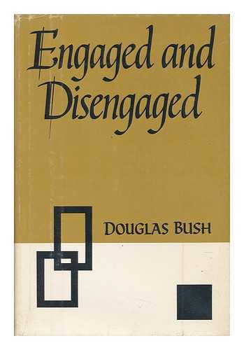 BUSH, DOUGLAS (1896-) - Engaged & Disengaged