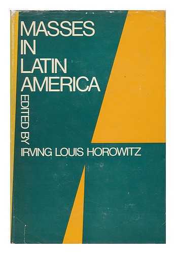 HOROWITZ, IRVING LOUIS (COMP. ) - Masses in Latin America