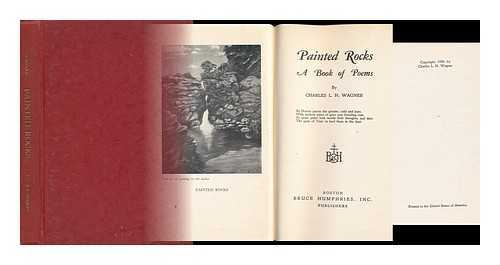 WAGNER, CHARLES L. H. - Painted Rocks, a Book of Poems, by Charles L. H. Wagner