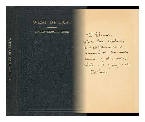 HURD, HARRY ELMORE (1889-) - West of East, by Harry Elmore Hurd