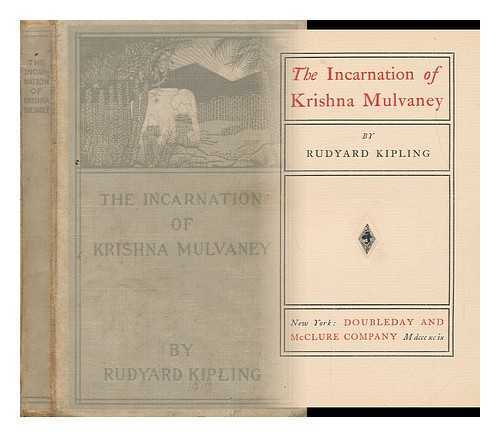 KIPLING, RUDYARD (1865-1936) - The Incarnation of Krishna Mulvaney