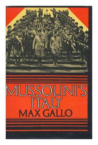 GALLO, MAX (1932-) - Mussolini's Italy; Twenty Years of the Fascist Era. Translated by Charles Lam Markmann