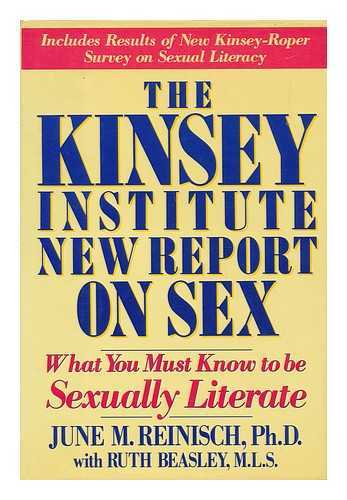 Reinisch, June MacHover - The Kinsey Institute New Report on Sex : What You Must Know to be Sexually Literate / June M. Reinisch with Ruth Beasley ; Edited and Compiled by Debra Kent