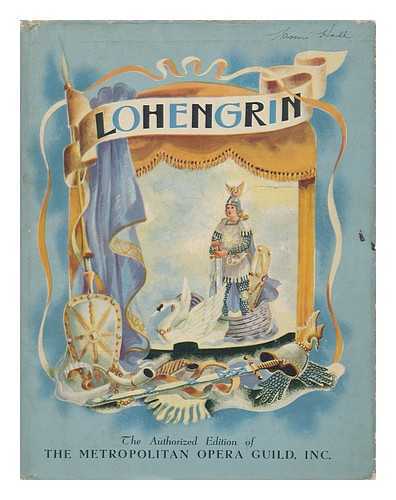 LAWRENCE, ROBERT (1912-) - Lohengrin; the Story of Wagner's Opera. Adapted by Robert Lawrence and Illustrated by Alexandre Serebriakoff