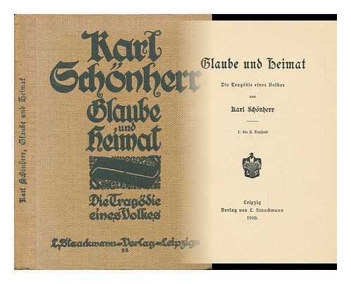 SCHONHERR, KARL (1867-1943.) - Glaube Und Heimat; Die Tragodie Eines Volkes, Von Karl Schonherr