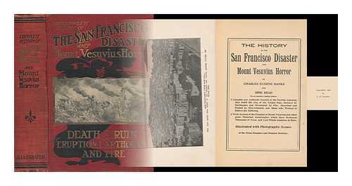 BANKS, CHARLES EUGENE (1852-1932) - The History of the San Francisco Disaster and Mount Vesuvius Horror