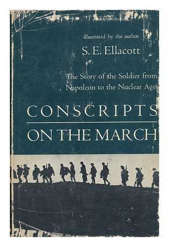 Ellacott, S. E. - Conscripts on the March; the Story of the Soldier from Napoleon to the Nuclear Age [By] S. E. Ellacott