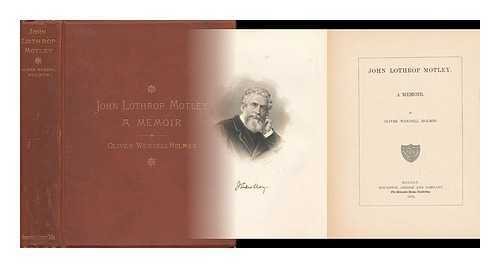 HOLMES, OLIVER WENDELL (1809-1894) - John Lothrop Motley. a Memoir. by Oliver Wendell Holmes