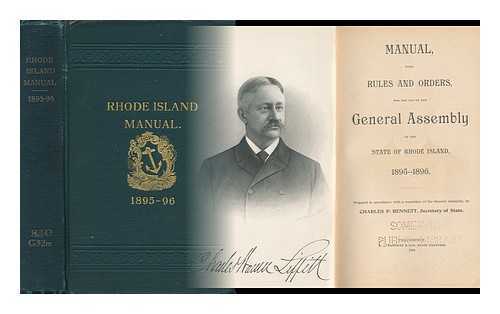 STATE OF RHODE-ISLAND, & C. IN GENERAL ASSEMBLY. PREPARED BY CHARLES P. BENNETT - Manual with Rules and Orders for the Use of the General Assembly of the State of Rhode Island 1895-1896