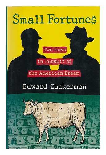 KERMAN, EDWARD - Small Fortunes : Two Guys in Pursuit of the American Dream / Edward Zuckerman