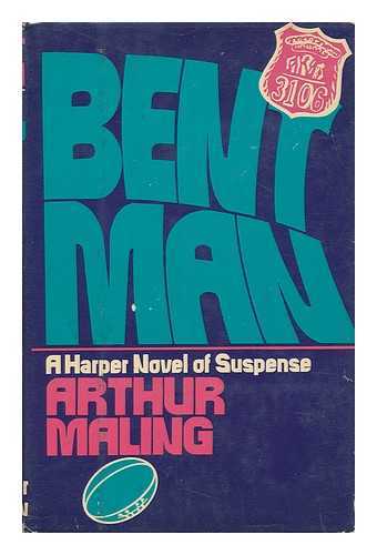 MALING, ARTHUR - Bent Man / Arthur Maling