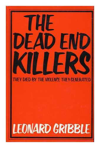 GRIBBLE, LEONARD R. (LEONARD REGINALD) (1908-) - The Dead End Killers / Leonard Gribble