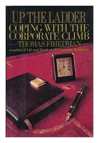 Friedman, Thomas - Up the Ladder : Coping with the Corporate Climb / Thomas Friedman