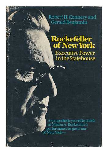 CONNERY, ROBERT HOWE (1907-) - Rockefeller of New York : Executive Power in the Statehouse