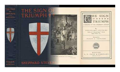 STEVENS, SHEPPARD (1862-1909) - The Sign of Triumph : a Romance of the Children's Crusade