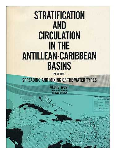 WUST, GEORG (1890-) - Stratification and Circulation in the Antillean-Caribbean Basins - Part One - Spreading and Mixing of the Water Types with an Oceanographic Atlas