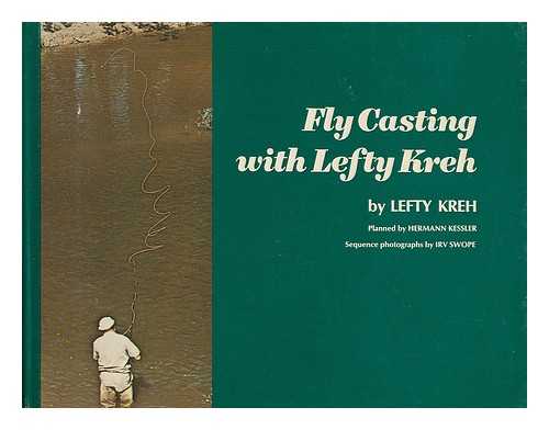 KREH, LEFTY - Fly Casting with Lefty Kreh. Planned by Hermann Kessler. Sequence Photos. by Irv Swope