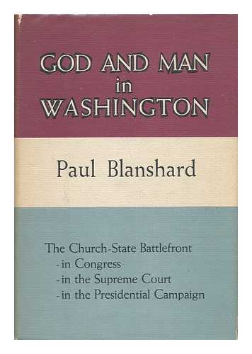 BLANSHARD, PAUL (1892-) - God and Man in Washington