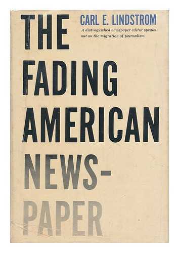 LINDSTROM, CARL E. - The Fading American Newspaper