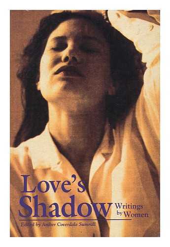 COVERDALE SUMRALL, AMBER - Love's Shadow : Stories by Women / Edited by Amber Coverdale Sumrall