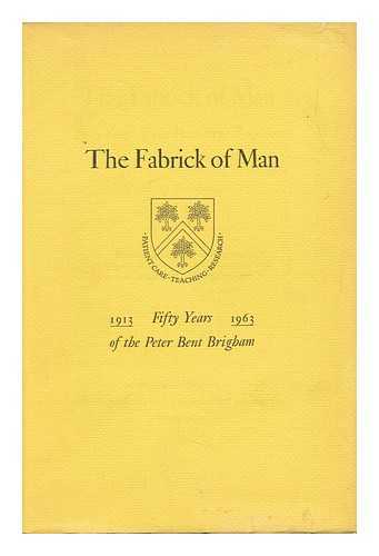 MCCORD, DAVID THOMPSON WATSON (1897-1997) - The Fabrick of Man; Fifty Years of the Peter Bent Brigham