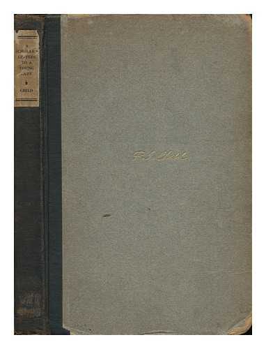 CHILD, FRANCIS JAMES (1825-1896) - A Scholar's Letters to a Young Lady; Passages from the Later Correspondence of Francis James Child