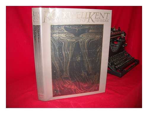 KENT, ROCKWELL (1882-1971) - Rockwell Kent : an Anthology of His Works / Edited, with an Introduction, by Fridolf Johnson