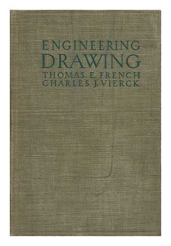 FRENCH, THOMAS EWING (1871-1944) - A Manual of Engineering Drawing for Students and Draftsmen, by Thomas E. French and Charles J. Vierck, with the Assistance of Charles D. Cooper [And Others]
