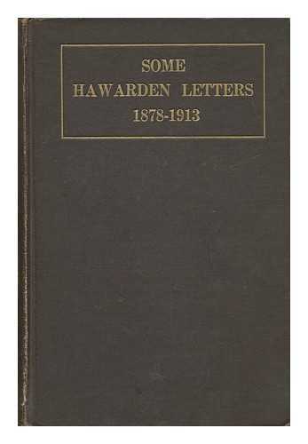 DREW, MARY GLADSTONE (1847-1927) - Some Hawarden Letters, 1878-1913, Written to Mrs. Drew (Miss Mary Gladstone) before and after Her Marriage, Chosen and Arranged by Lisle March-Phillipps and Bertram Christian