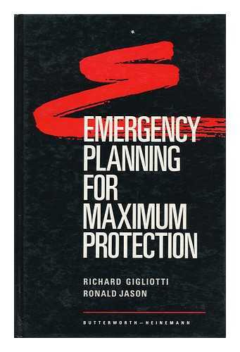GIGLIOTTI, RICHARD J. - Emergency Planning for Maximum Protection / Richard Gigliotti, Ronald Jason