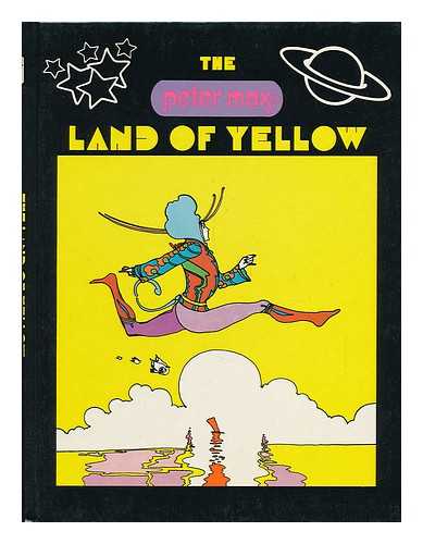 MAX, PETER (1937-) - The Peter Max Land of Yellow. Editorial Assistance by Melody Moore
