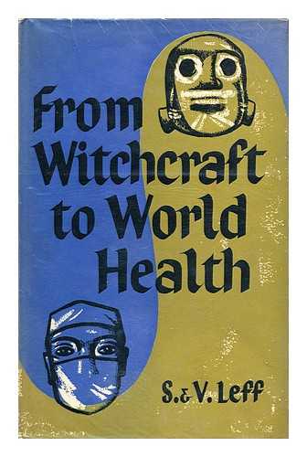 LEFF, S. & VERA - From Witchcraft to World Health