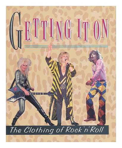 JONES, MABLEN - Getting it on : the Clothing of Rock 'n' Roll