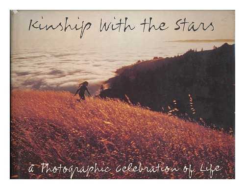 WALLEY, DEAN - Kinship with the Stars; a Photographic Celebration of Life. with Text by Dean Walley. Designed by William Hunt