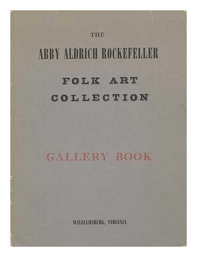 ABBY ALDRICH ROCKEFELLER FOLK ART COLLECTION - The Abby Aldrich Rockefeller Folk Art Collection : Gallery Book
