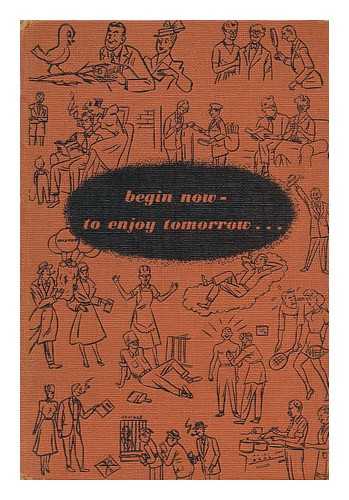 GILES, RAY (1889-) - Begin Now - to Enjoy Tomorrow. Illustrated by Will Black