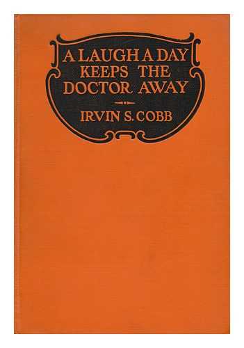 COBB, IRVIN SHREWSBURY (1876-) - A Laugh a Day Keeps the Doctor Away : His Favorite Stories