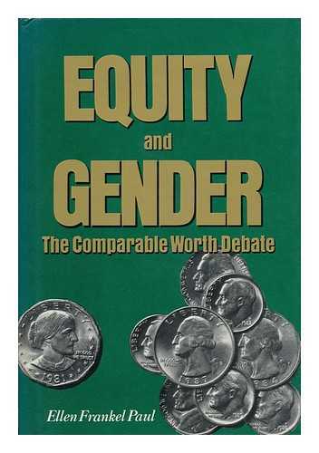 PAUL, ELLEN FRANKEL - Equity and Gender : the Comparable Worth Debate / Ellen Frankel Paul