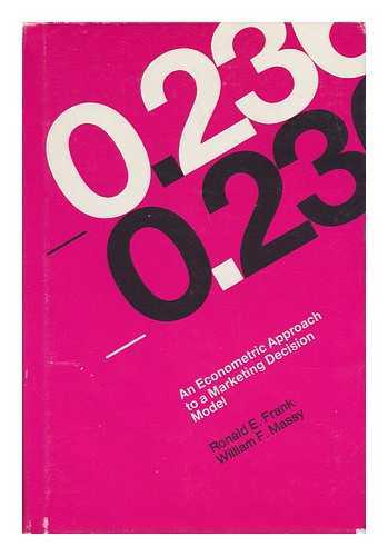 FRANK, RONALD EDWARD (1933-) - An Econometric Approach to a Marketing Decision Model [By] Ronald E. Frank and William F. Massy