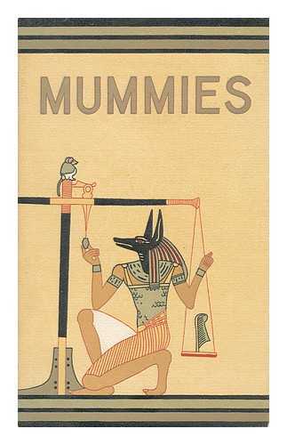 MARTIN, RICHARD A. (RICHARD ARTHUR) - Mummies / Richard a Martin ; Drawings by the Author. Anthropology Leaflet Number 36