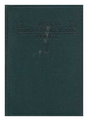 HACKLEMAN, W. E. M. AND EXCELL, EDWIN O. (ED. ) - American Church and Church School Hymnal, a New Religious Educational Hymnal