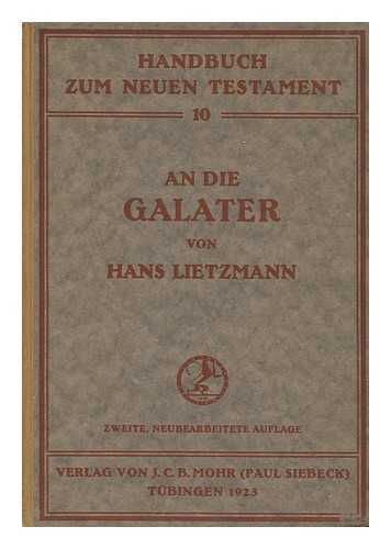 LIETZMANN, HANS - An Die Galater / Erklart Von D. Hans Lietzmann