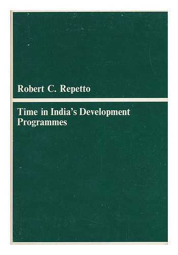 REPETTO, ROBERT C. - Time in India's Development Programmes [By] Robert C. Repetto