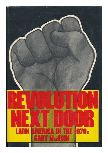 MACEOIN, GARY (1909-) - Revolution Next Door; Latin America in the 1970's